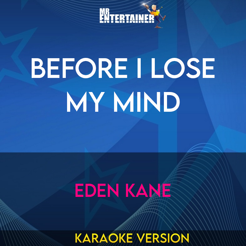 Before I Lose My Mind - Eden Kane (Karaoke Version) from Mr Entertainer Karaoke