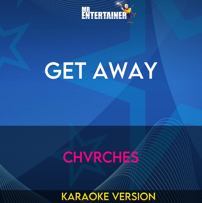 Get Away - Chvrches (Karaoke Version) from Mr Entertainer Karaoke