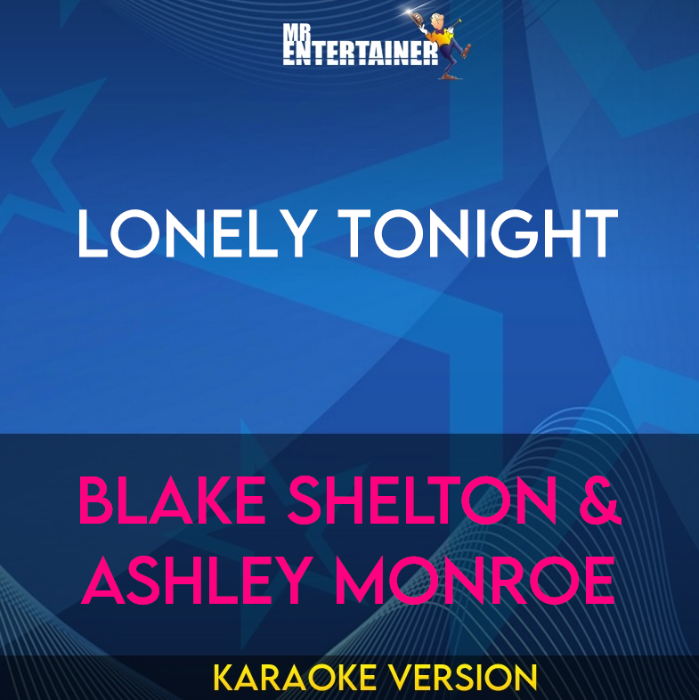 Lonely Tonight - Blake Shelton & Ashley Monroe (Karaoke Version) from Mr Entertainer Karaoke