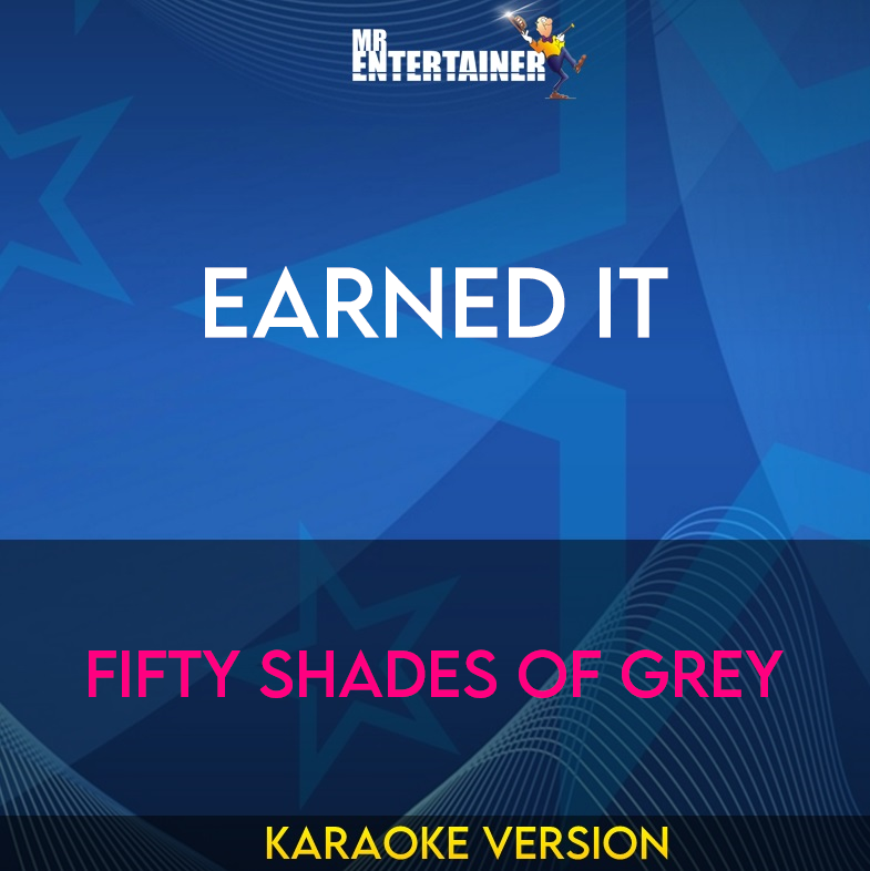 Earned it - Fifty Shades of Grey (Karaoke Version) from Mr Entertainer Karaoke