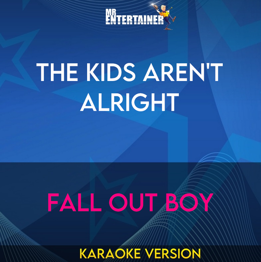 The Kids Aren't Alright - Fall Out Boy (Karaoke Version) from Mr Entertainer Karaoke