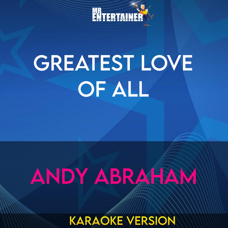 Greatest Love Of All - Andy Abraham (Karaoke Version) from Mr Entertainer Karaoke