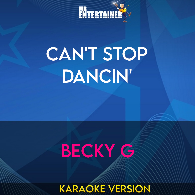 Can't Stop Dancin' - Becky G (Karaoke Version) from Mr Entertainer Karaoke