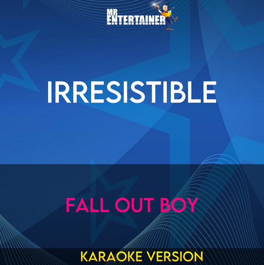 Irresistible - Fall Out Boy (Karaoke Version) from Mr Entertainer Karaoke