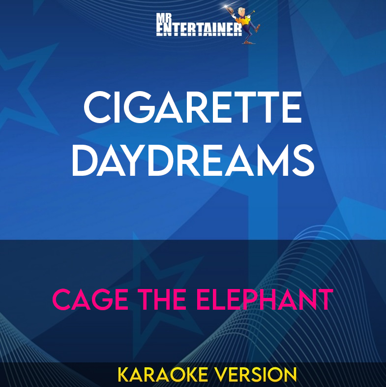 Cigarette Daydreams - Cage The Elephant (Karaoke Version) from Mr Entertainer Karaoke