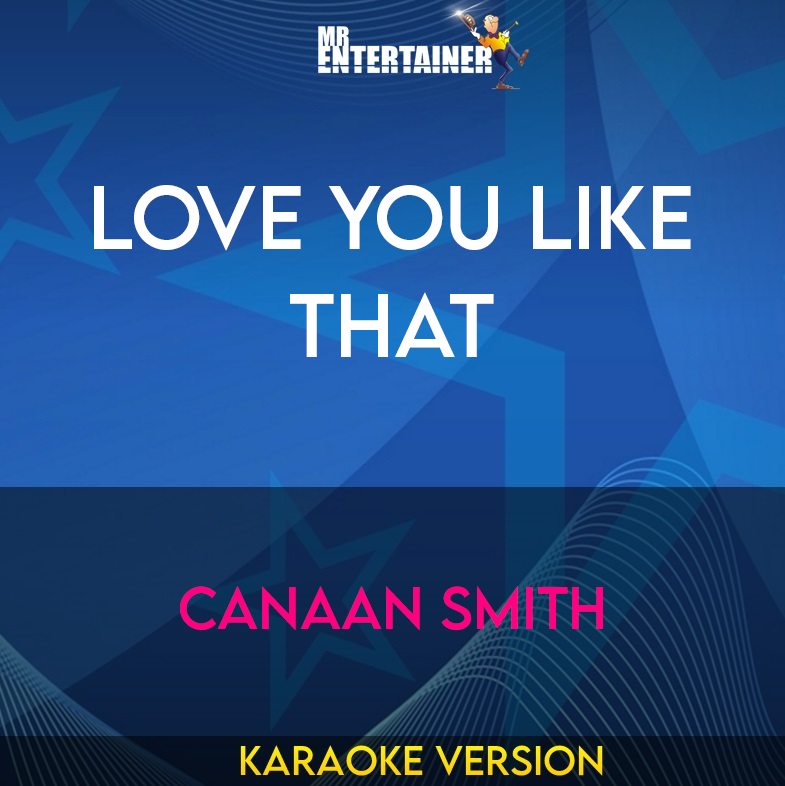 Love You Like That - Canaan Smith (Karaoke Version) from Mr Entertainer Karaoke