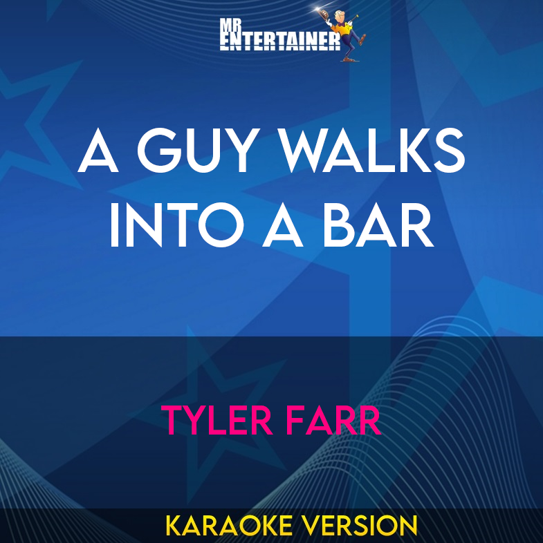 A Guy Walks Into A Bar - Tyler Farr (Karaoke Version) from Mr Entertainer Karaoke