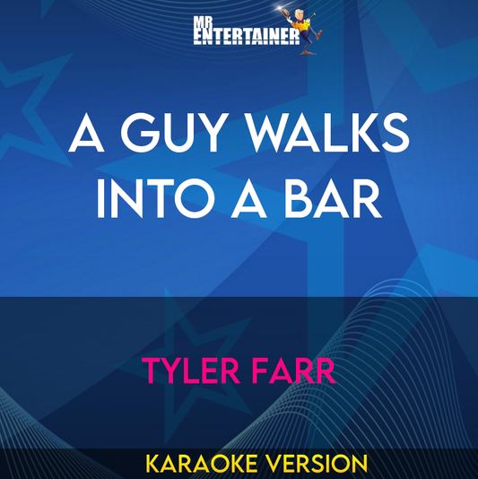 A Guy Walks Into A Bar - Tyler Farr (Karaoke Version) from Mr Entertainer Karaoke