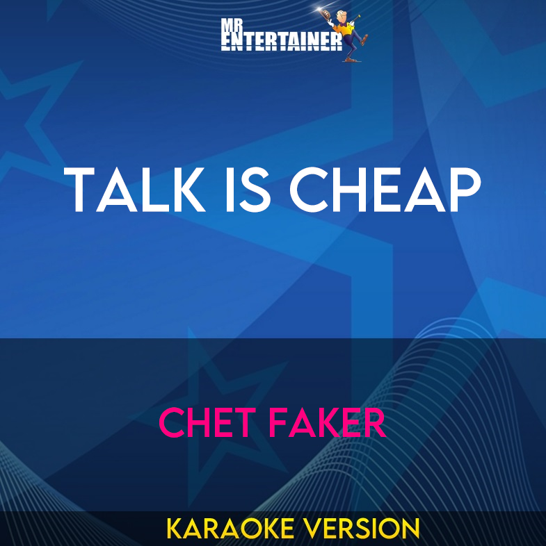 Talk Is Cheap - Chet Faker (Karaoke Version) from Mr Entertainer Karaoke