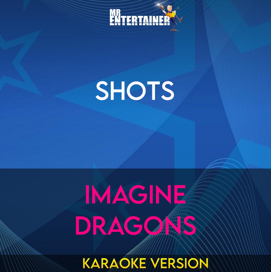 Shots - Imagine Dragons (Karaoke Version) from Mr Entertainer Karaoke