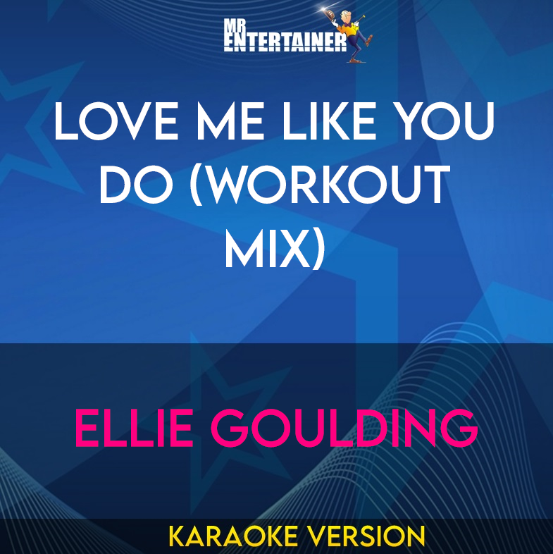 Love Me Like You Do (Workout Mix) - Ellie Goulding (Karaoke Version) from Mr Entertainer Karaoke
