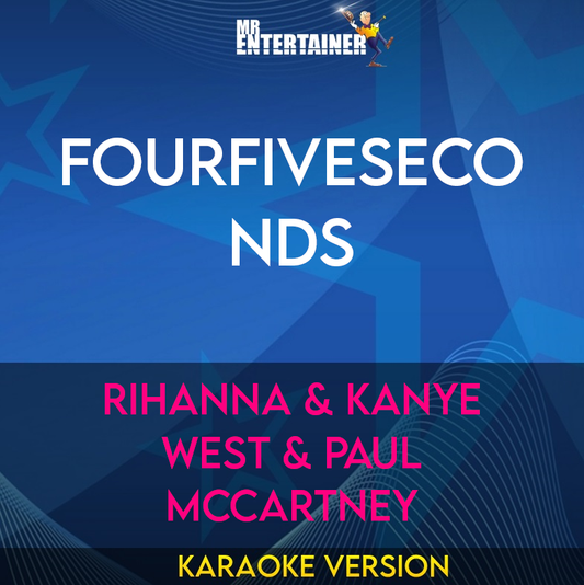 FourFiveSeconds - Rihanna & Kanye West & Paul McCartney (Karaoke Version) from Mr Entertainer Karaoke