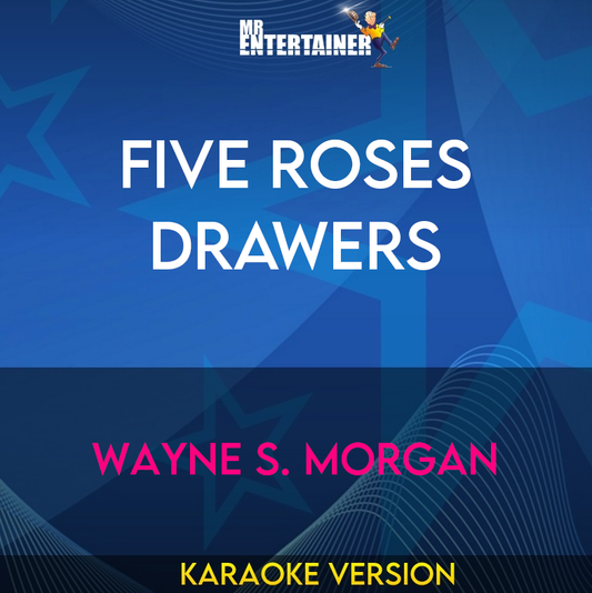 Five Roses Drawers - Wayne S. Morgan (Karaoke Version) from Mr Entertainer Karaoke