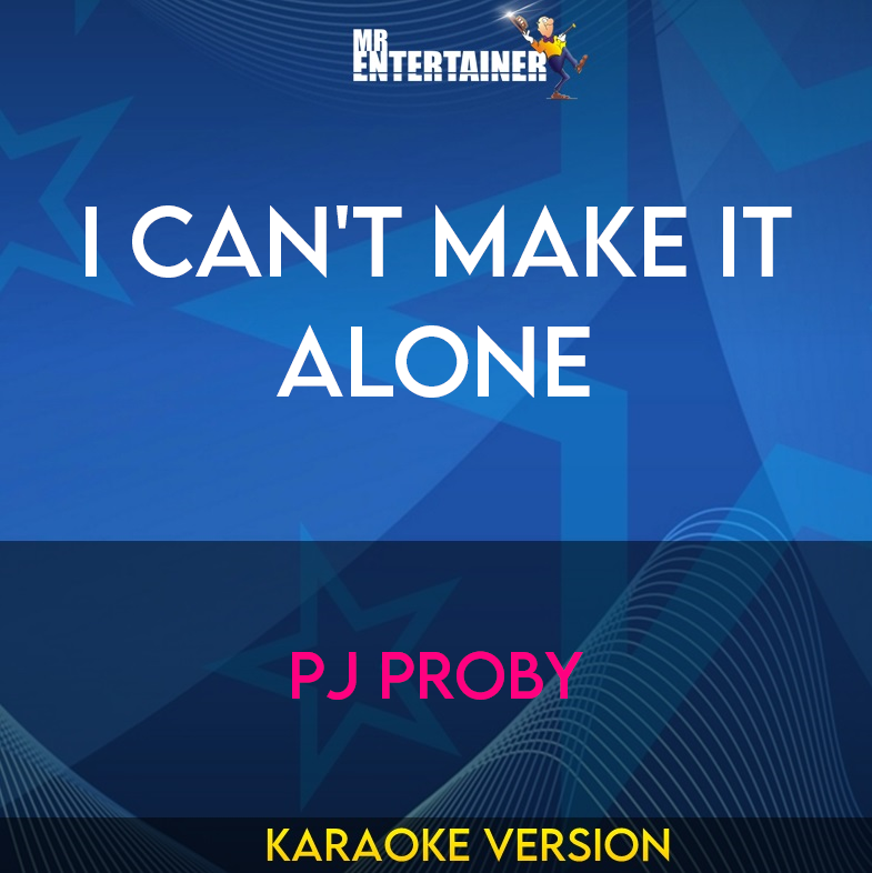 I Can't Make It Alone - PJ Proby (Karaoke Version) from Mr Entertainer Karaoke