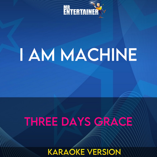 I Am Machine - Three Days Grace (Karaoke Version) from Mr Entertainer Karaoke