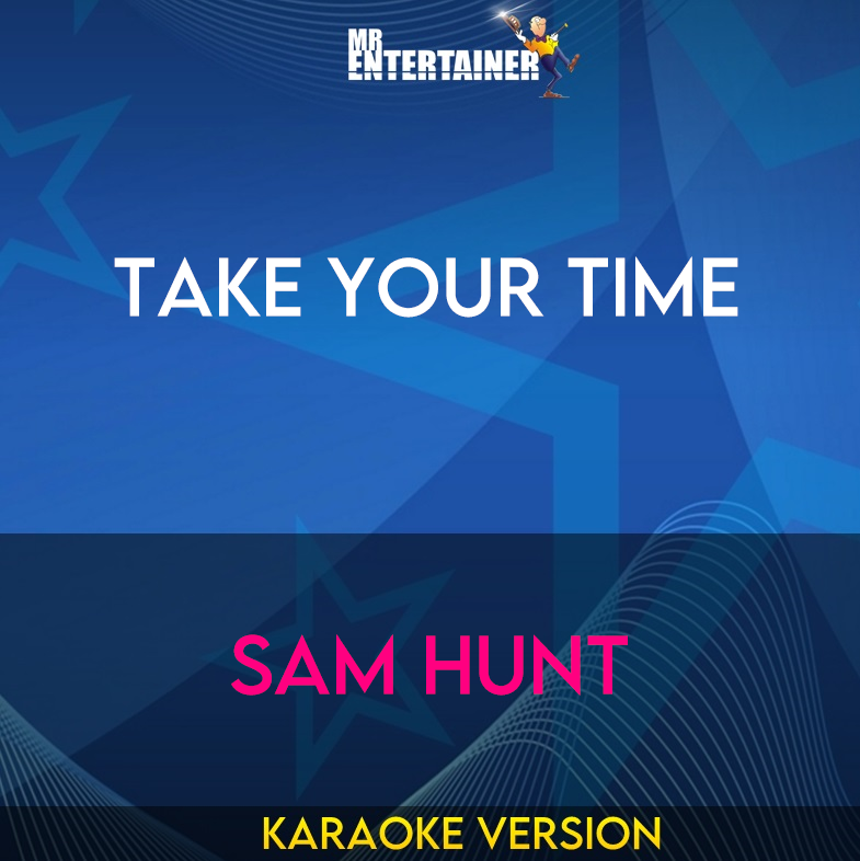 Take Your Time - Sam Hunt (Karaoke Version) from Mr Entertainer Karaoke