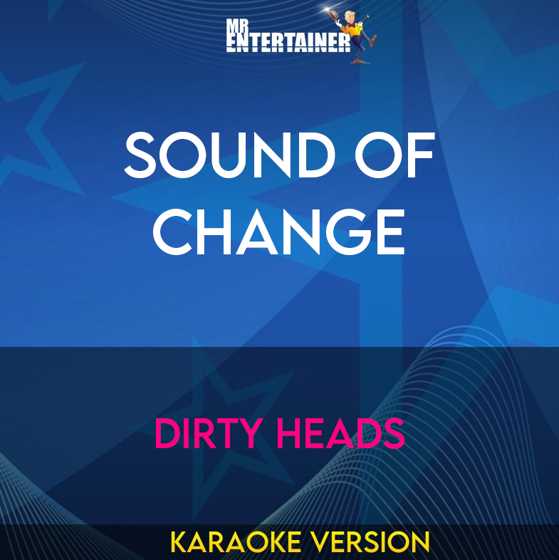Sound Of Change - Dirty Heads (Karaoke Version) from Mr Entertainer Karaoke