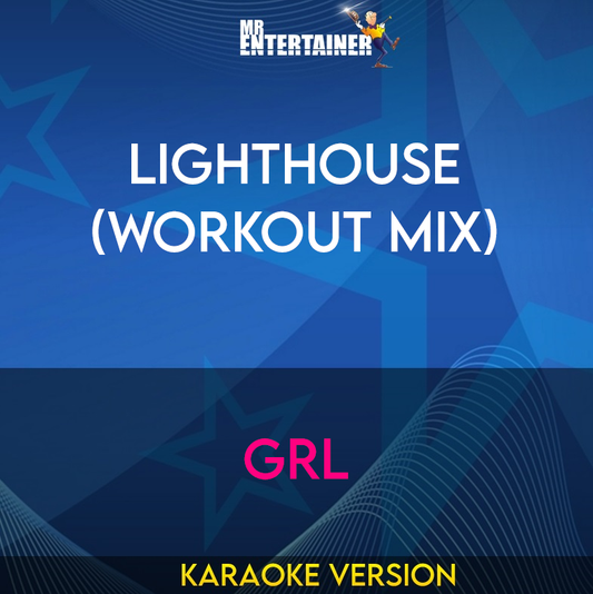 Lighthouse (Workout Mix) - GRL (Karaoke Version) from Mr Entertainer Karaoke