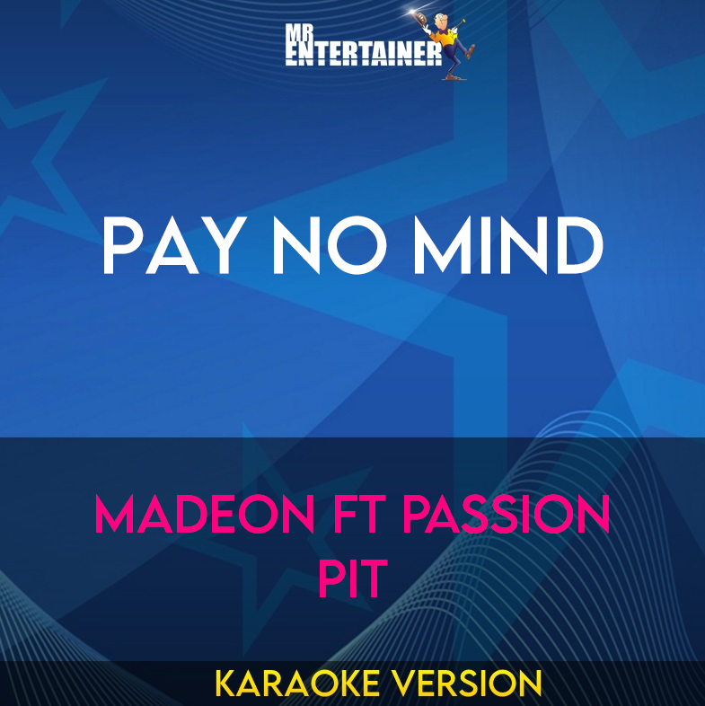 Pay No Mind - Madeon ft Passion Pit (Karaoke Version) from Mr Entertainer Karaoke