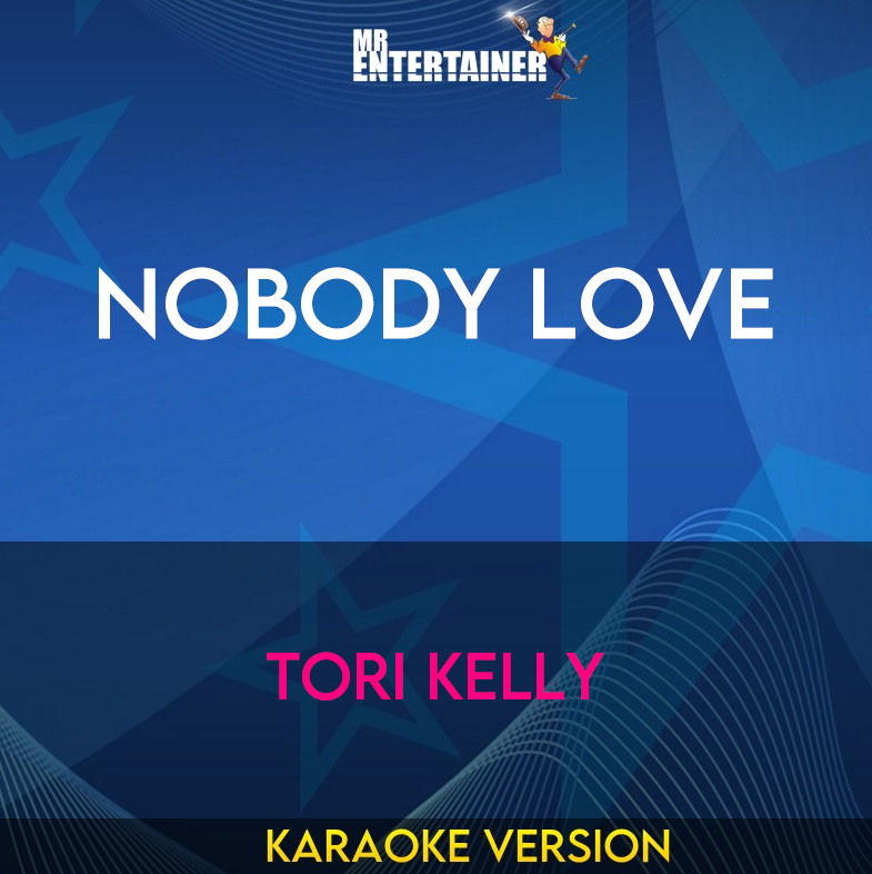 Nobody Love - Tori Kelly (Karaoke Version) from Mr Entertainer Karaoke