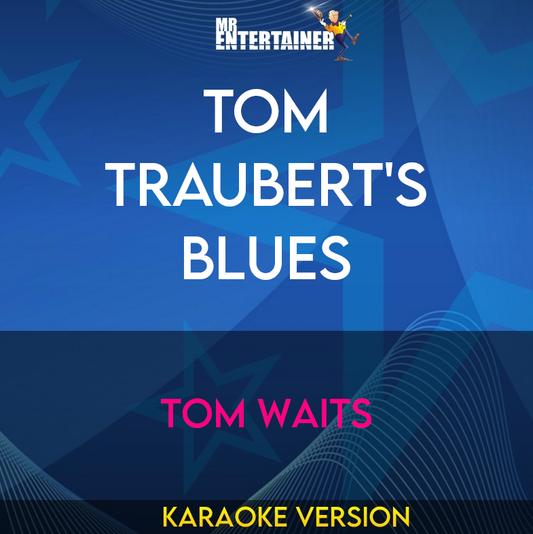 Tom Traubert's Blues - Tom Waits (Karaoke Version) from Mr Entertainer Karaoke