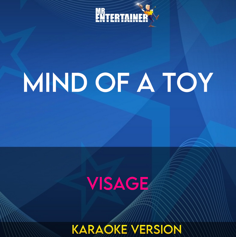 Mind of a Toy - Visage (Karaoke Version) from Mr Entertainer Karaoke