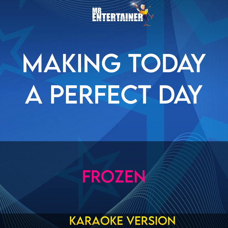 Making Today a Perfect Day - Frozen (Karaoke Version) from Mr Entertainer Karaoke