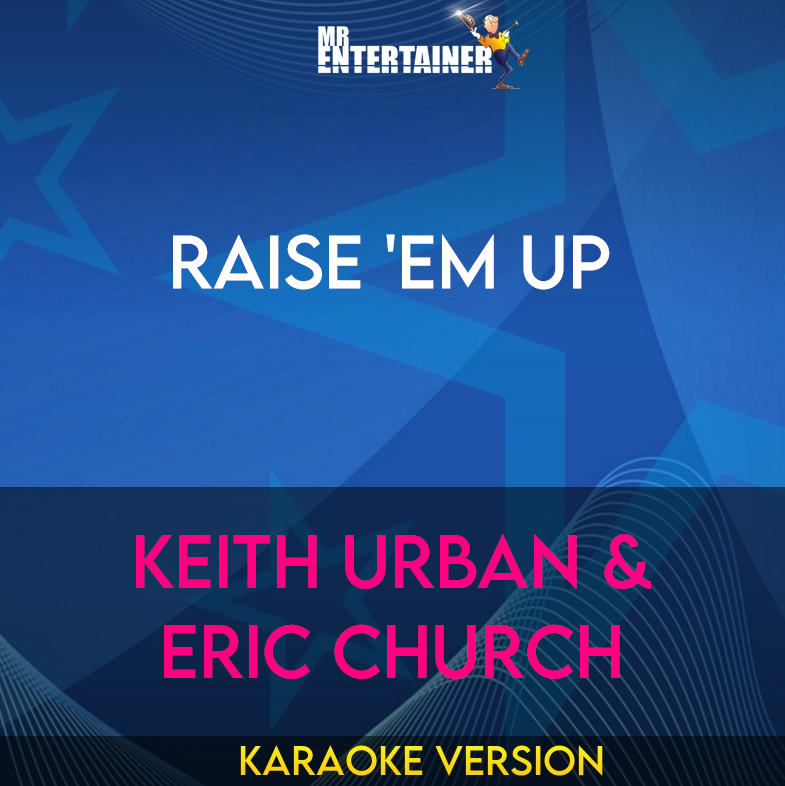Raise 'em Up - Keith Urban & Eric Church (Karaoke Version) from Mr Entertainer Karaoke