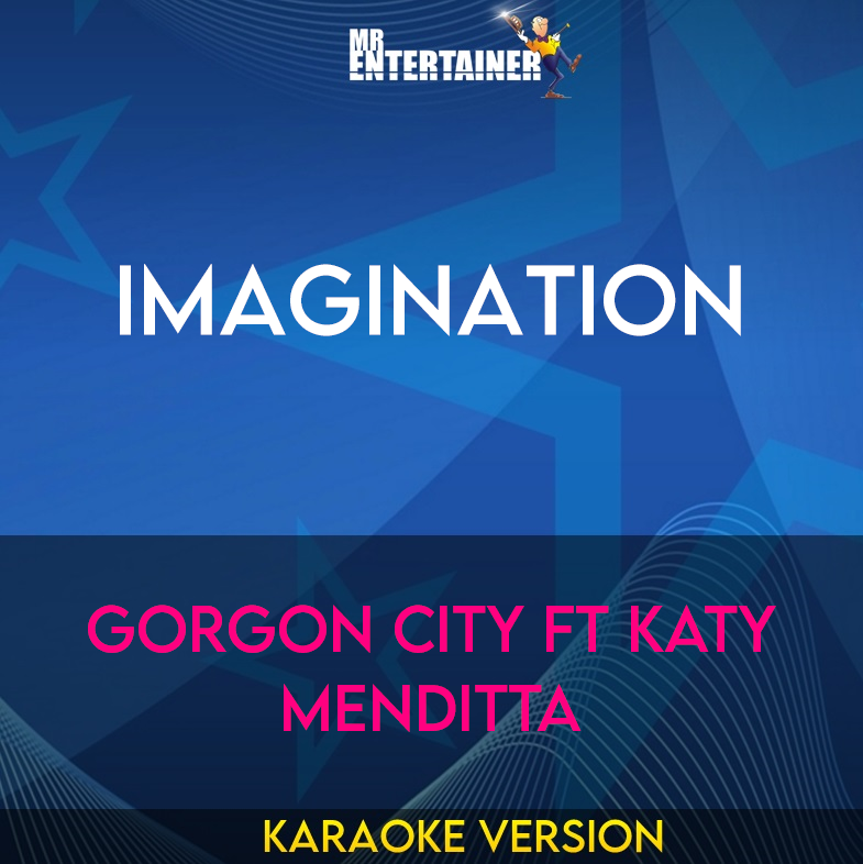 Imagination - Gorgon City ft Katy Menditta (Karaoke Version) from Mr Entertainer Karaoke