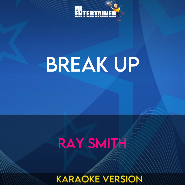 Break Up - Ray Smith (Karaoke Version) from Mr Entertainer Karaoke