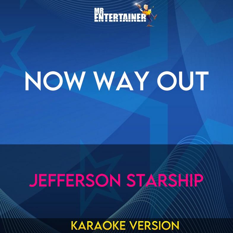 Now Way Out - Jefferson Starship (Karaoke Version) from Mr Entertainer Karaoke