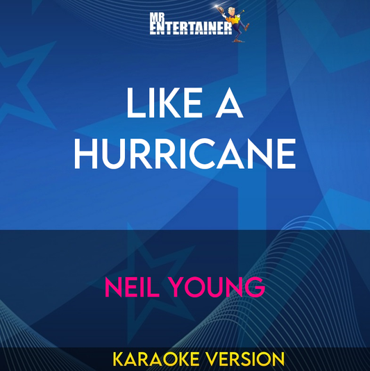 Like A Hurricane - Neil Young (Karaoke Version) from Mr Entertainer Karaoke