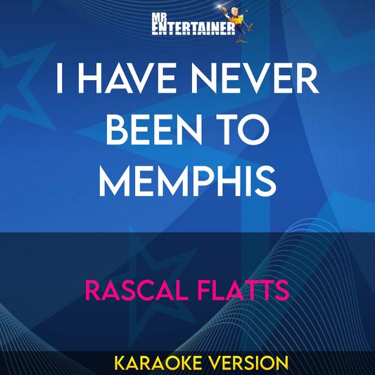 I Have Never Been To Memphis - Rascal Flatts (Karaoke Version) from Mr Entertainer Karaoke