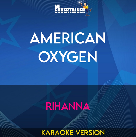 American Oxygen - Rihanna (Karaoke Version) from Mr Entertainer Karaoke