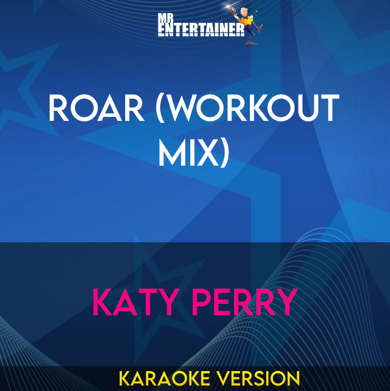 Roar (Workout Mix) - Katy Perry (Karaoke Version) from Mr Entertainer Karaoke