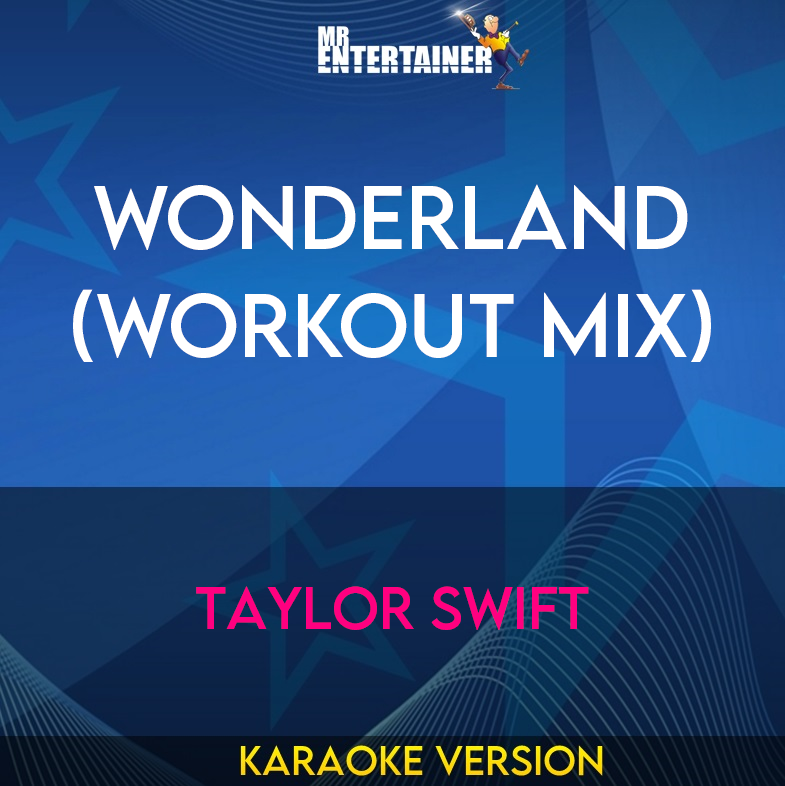 Wonderland (workout mix) - Taylor Swift (Karaoke Version) from Mr Entertainer Karaoke