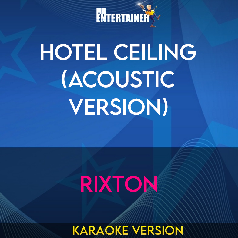 Hotel Ceiling (acoustic version) - Rixton (Karaoke Version) from Mr Entertainer Karaoke