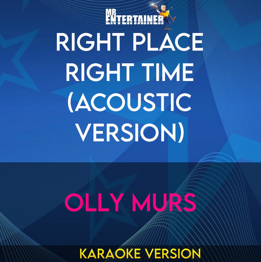 Right Place Right Time (acoustic version) - Olly Murs (Karaoke Version) from Mr Entertainer Karaoke