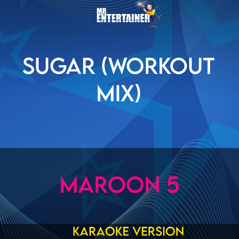 Sugar (workout mix) - Maroon 5 (Karaoke Version) from Mr Entertainer Karaoke