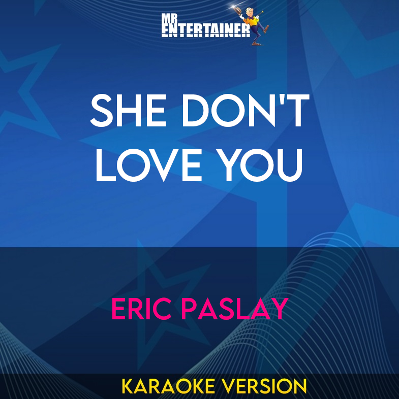 She Don't Love You - Eric Paslay (Karaoke Version) from Mr Entertainer Karaoke