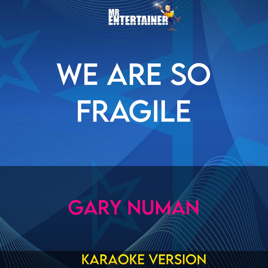 We Are So Fragile - Gary Numan (Karaoke Version) from Mr Entertainer Karaoke