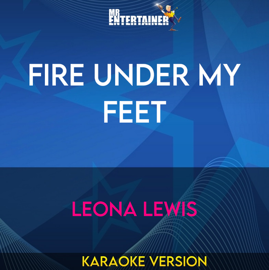 Fire Under My Feet - Leona Lewis (Karaoke Version) from Mr Entertainer Karaoke