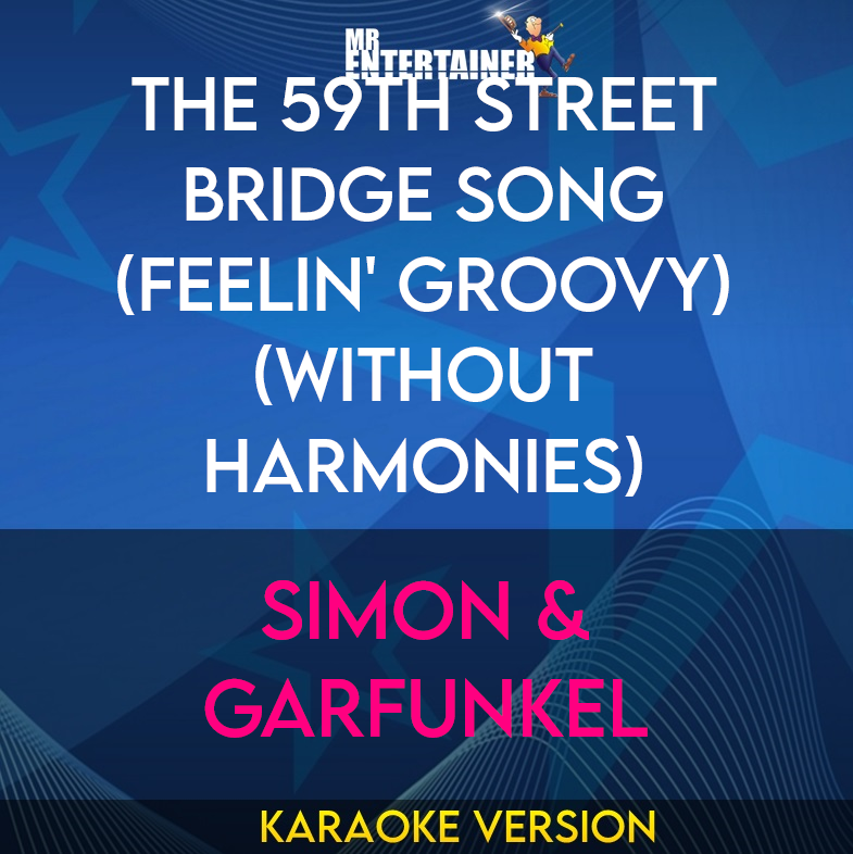 The 59th Street Bridge Song (Feelin' Groovy) (without harmonies) - Simon & Garfunkel (Karaoke Version) from Mr Entertainer Karaoke