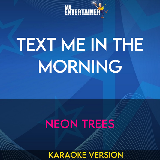 Text Me In The Morning - Neon Trees (Karaoke Version) from Mr Entertainer Karaoke
