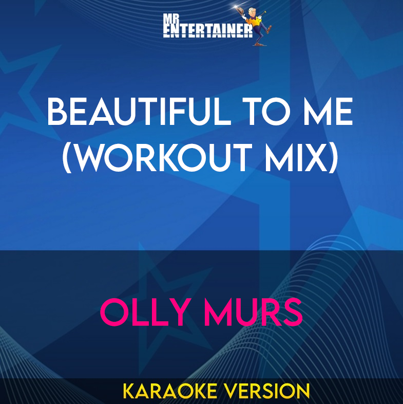 Beautiful To Me (workout mix) - Olly Murs (Karaoke Version) from Mr Entertainer Karaoke