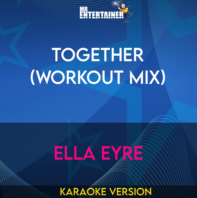 Together (workout mix) - Ella Eyre (Karaoke Version) from Mr Entertainer Karaoke