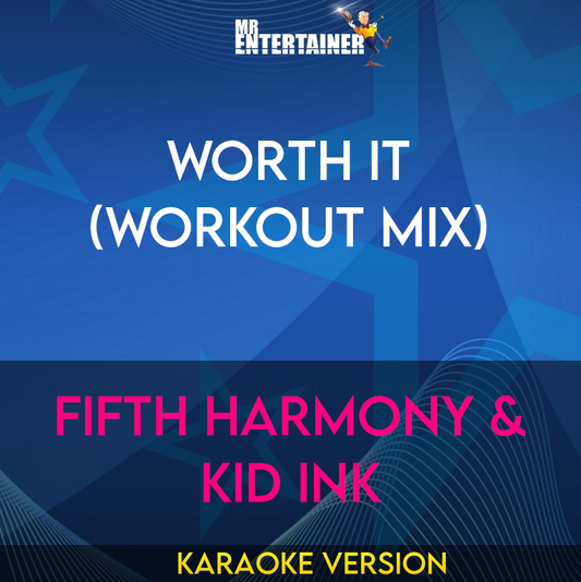 Worth It (workout mix) - Fifth Harmony & Kid Ink (Karaoke Version) from Mr Entertainer Karaoke