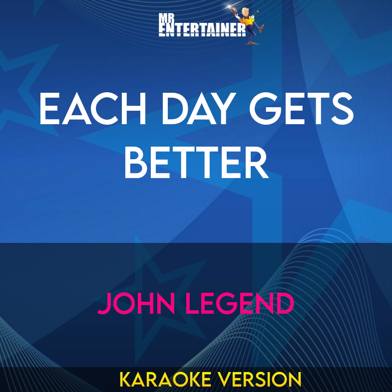 Each Day Gets Better - John Legend (Karaoke Version) from Mr Entertainer Karaoke