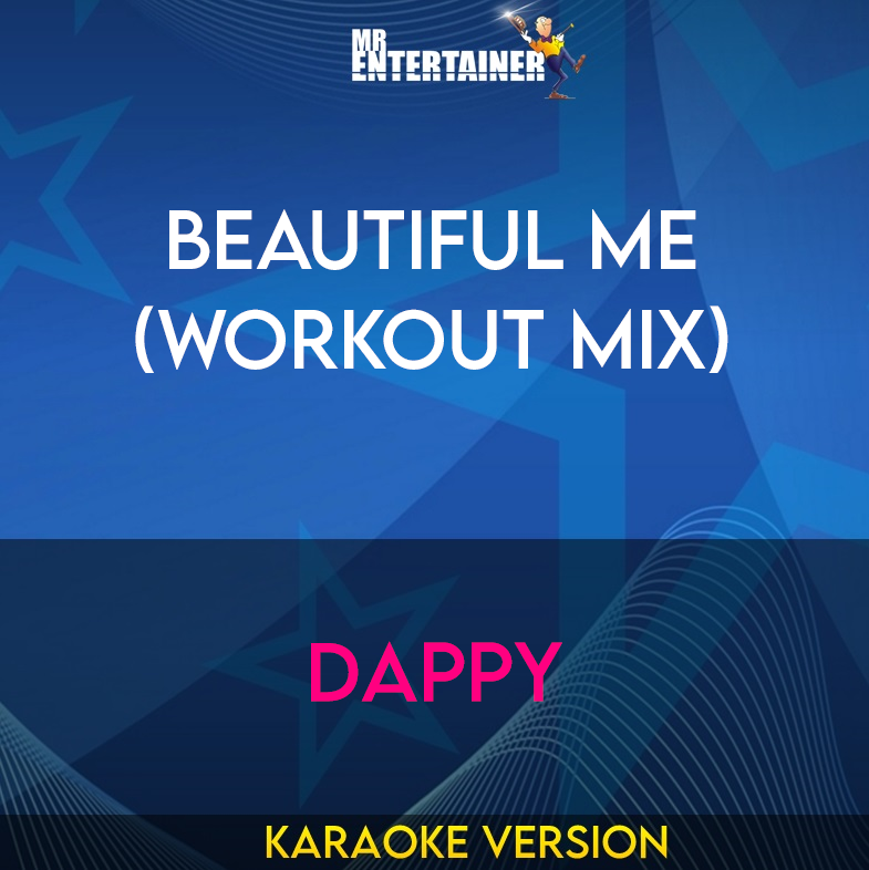 Beautiful Me (workout mix) - Dappy (Karaoke Version) from Mr Entertainer Karaoke