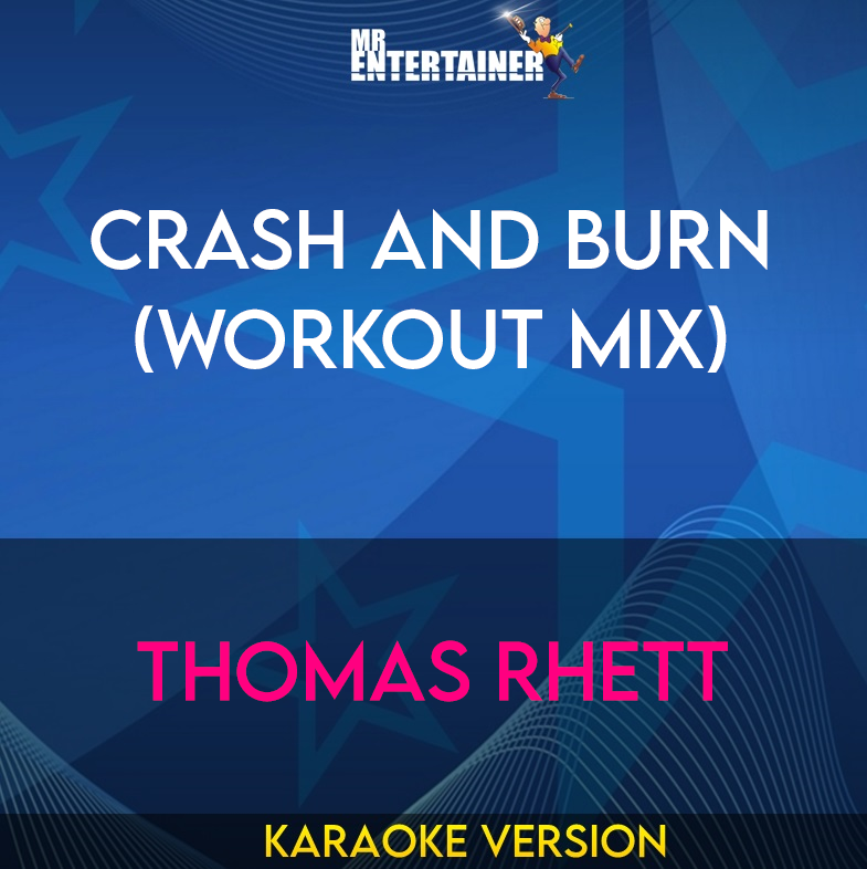 Crash and Burn (workout mix) - Thomas Rhett (Karaoke Version) from Mr Entertainer Karaoke